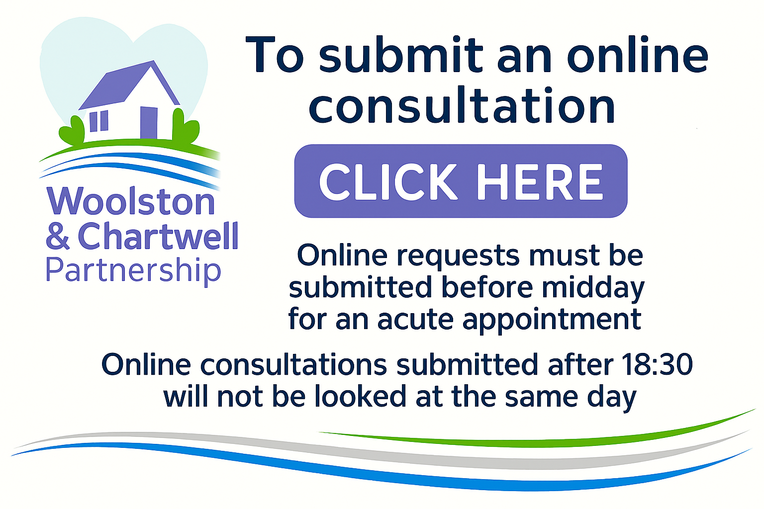 TO submit an online consultation click here. Online requests must be submitted before midday for an acute appointment. Online consultations 